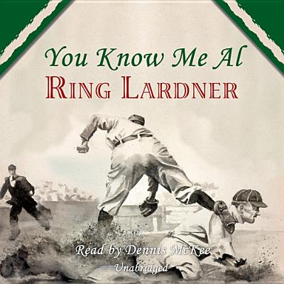 You Know Me Al - Lardner, Ring, and McKee, Dennis (Read by)