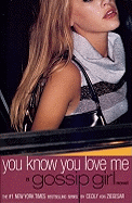 You Know You Love Me: A Gossip Girl Novel