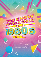 You Know You're a Child of the 1980s When...