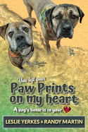 You Left Your Paw Prints on My Heart: A Dog's Home Is in Your Heart