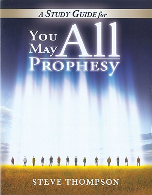 You May All Prophesy Study Guide - Thompson, Steve