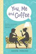 You, Me and Coffee: Our lives, your journal... and so much to talk about