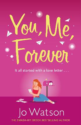 You, Me, Forever: The smash-hit, uplifting rom-com filled with hilarity and heart - Watson, Jo
