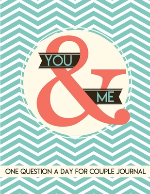 You & Me One Question a Day for Couple: 365 Questions for Couples One Question a Day Writing Book for 2 People - Jessie Grate