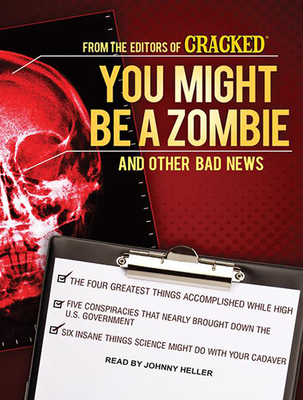 You Might Be a Zombie and Other Bad News: Shocking But Utterly True Facts - Cracked Com, and Heller (Narrator)