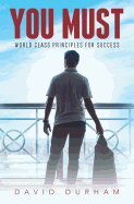 You Must: World Class Principles for Success