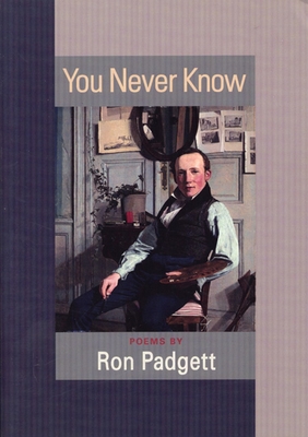 You Never Know: Poems - Padgett, Ron