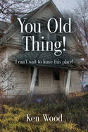 You Old Thing!: I can't wait to leave this place!