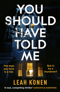 You Should Have Told Me: The gripping new psychological thriller that will hook you from the first page
