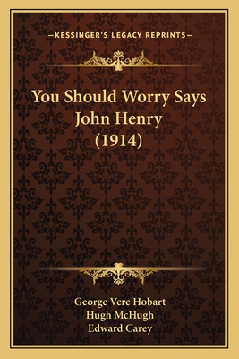 You Should Worry Says John Henry (1914) - Hobart, George Vere, and McHugh, Hugh