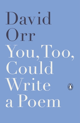 You, Too, Could Write a Poem - Orr, David