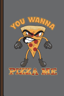 You Wanna Pizza Me: Daily Writing Journal, Notebook Planner, Lined Paper, 100 Pages (6" X 9") Teachers, Student Exercise Book