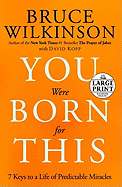You Were Born for This: 7 Keys to a Life of Predictable Miracles