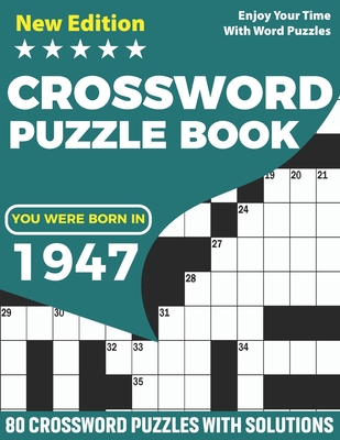 You Were Born In 1947: Crossword Puzzle Book: Adults Crossword Puzzle Logic Game Book For Seniors Men Women Puzzle Fans Supplying 80 Puzzles And Solutions For Who Were Born In 1947 And Include Lots Of Random Clues To Solve - Publication, Puzzles Rocket