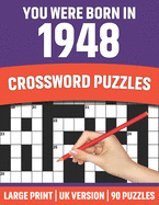 You Were Born In 1948: Crossword Puzzles: Crossword Puzzle Book For All Word Games Lover Seniors And Adults Who Were Born In 1948 With Solutions