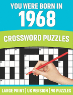 You Were Born In 1968: Crossword Puzzles: Large Print Crossword Book With 90 Puzzles for Adults Senior and All Puzzle Book Fans Who Were Born In 1968