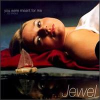 You Were Meant for Me [US] - Jewel