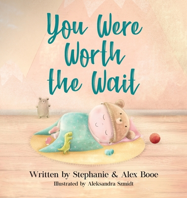 You Were Worth the Wait - Booe, Stephanie, and Booe, Alex