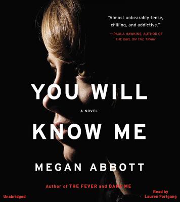 You Will Know Me - Abbott, Megan, and Fortgang, Lauren (Read by)