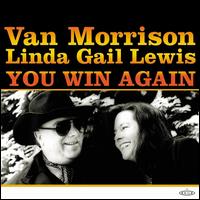 You Win Again - Van Morrison & Linda Gail Lewis