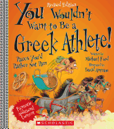 You Wouldn't Want to Be a Greek Athlete! (Revised Edition) (You Wouldn't Want To... Ancient Civilization)