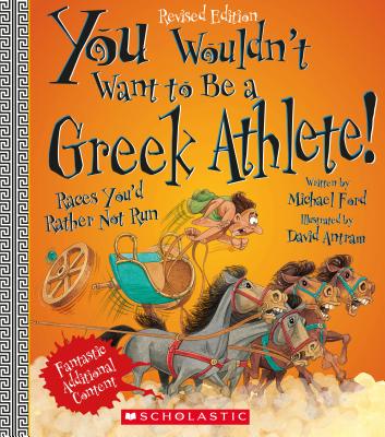 You Wouldn't Want to Be a Greek Athlete! (Revised Edition) (You Wouldn't Want To... Ancient Civilization) - Ford, Michael