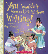 You Wouldn't Want to Live Without Writing!