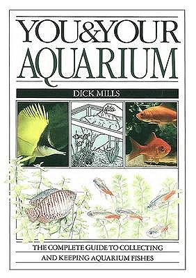 You & Your Aquarium - Mills, Dick