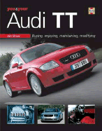 You & Your Audi Tt: Buying, Enjoying, Maintaining, Modifying