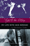 You'll Be Okay: My Life with Jack Kerouac