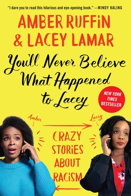 You'll Never Believe What Happened to Lacey: Crazy Stories about Racism - Ruffin, Amber, and Lamar, Lacey