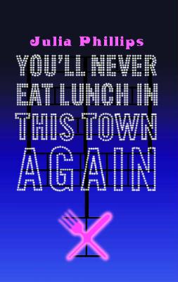 You'll Never Eat Lunch in this Town Again - Phillips, Julia