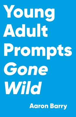 Young Adult Prompts Gone Wild - Barry, Aaron