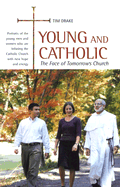 Young and Catholic: The Face of Tomorrow's Church - Drake, Tim
