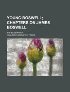 Young Boswell; Chapters on James Boswell: The Biographer