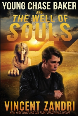 Young Chase Baker and the Well of the Souls: A Young Chase Baker Thriller - Zandri, Vincent