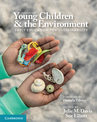 Young Children and the Environment: Early Education for Sustainability - Davis, Julie (Editor), and Elliott, Sue (Editor)