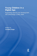 Young Children in a Digital Age: Supporting learning and development with technology in early years