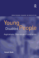 Young Disabled People: Aspirations, Choices and Constraints