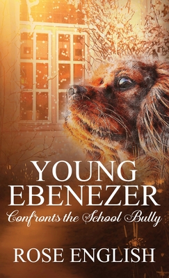 Young Ebenezer: Confronts the School Bully - English, Rose, and Clarke, J C (Cover design by), and McEwan, Deb (Editor)