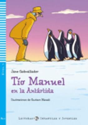 Young ELI Readers - Spanish: Tio Manuel en la Antartida + downloadable audio - Cadwallader, Jane