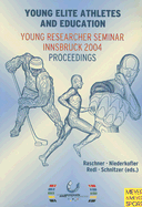 Young Elite Athletes and Education: A European Perspective for Student-Athletes: Young Researcher Seminar, Innsbruck 2004 Proceedings