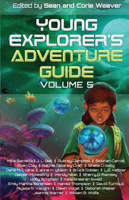 Young Explorer's Adventure Guide, Volume 5 - Barretta, Mike, and Bell, J L, and Campbell, Aubrey