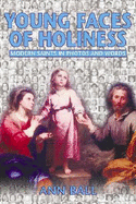 Young Faces of Holiness: Modern Saints in Photos and Words - Ball, Ann