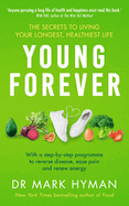 Young Forever: THE SUNDAY TIMES BESTSELLER - reverse disease, ease pain and renew energy