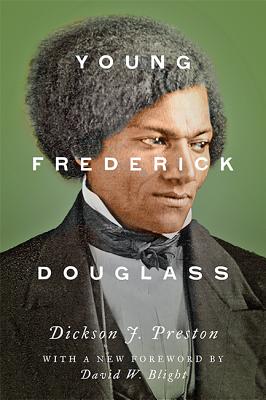 Young Frederick Douglass - Preston, Dickson J, Professor, and Blight, David W (Foreword by)