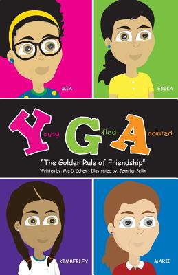 Young, Gifted, Anointed: The Golden Rule Of Friendship - Cohen, Mia D