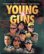 Young Guns: Celebrating NASCAR's Hottest Young Drivers