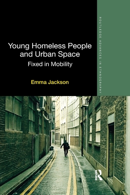 Young Homeless People and Urban Space: Fixed in Mobility - Jackson, Emma