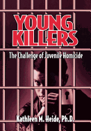 Young Killers: The Challenge of Juvenile Homicide